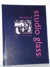 THE STORY OF STUDIO GLASS. The early years. A historic documentation told by the pioneers. Collected