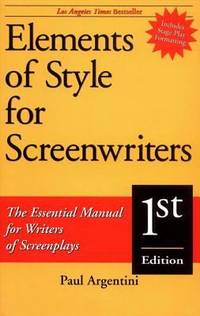 Elements of Style for Screenwriters : The Essential Manual for Writers of Screenplays