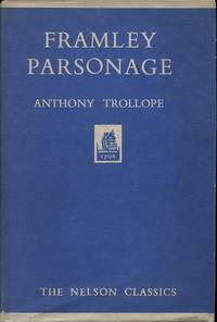 Framley Parsonage (Nelson Classics) by Trollope, Anthony - 1930