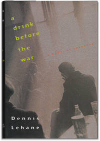 A Drink Before the War. by LEHANE, Dennis - 1994.