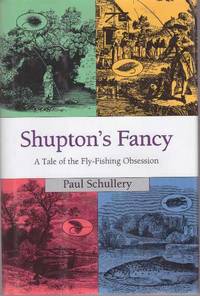 SHUPTON'S FANCY; A Tale of the Fly-Fishing Obsession
