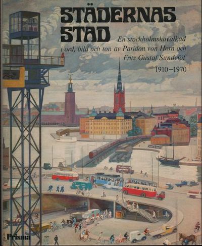 STÄDERNAS STAD 1910-1970. En stockholmskavalkad i…