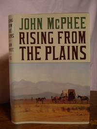 RISING FROM THE PLAINS by McPhee, John - 1986