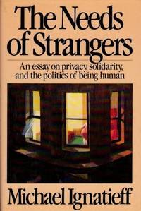 The Needs of Strangers by Ignatieff, Michael - 1985-03-28