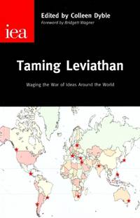 Taming Leviathan : Waging the War of Ideas Around the World