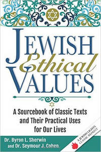 Jewish Ethical Values: A Sourcebook of Classic Texts and Their Practical Uses for Our Lives