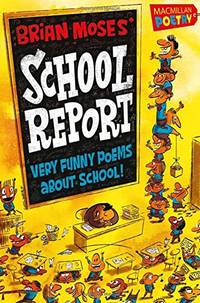 Brian Moses' School Report: Very funny poems about school