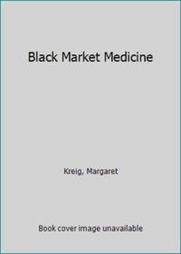 Black Market Medicine by Kreig, Margaret - 1967