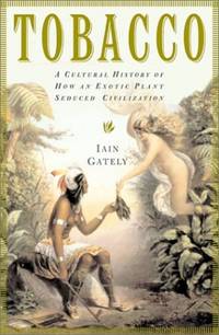 Tobacco: A Cultural History of How an Exotic Plant Seduced Civilization