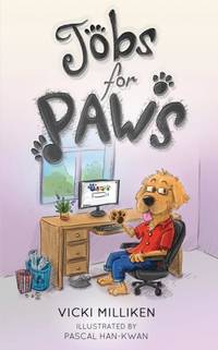 Jobs for Paws: A humorous Children's Book about a Dog who decides there must be more to life and...