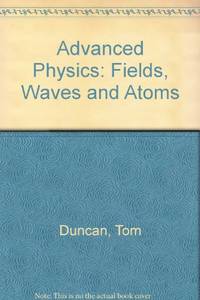 Advanced Physics: Fields, Waves and Atoms