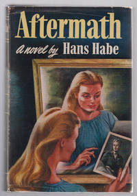 Aftermath by Habe, Hans [Janos Bekessy] - 1947