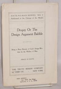 Dropsy or the design argument bubble, being a short review of God's design-wisdom for the welfare of man