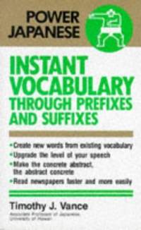 Instant Vocabulary through Prefixes and Suffixes (Power Japanese S.)