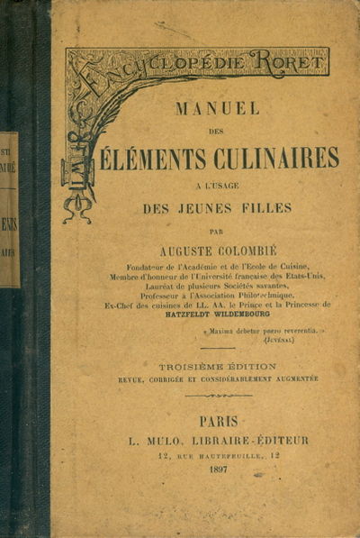 Manuel des Elements Culinaires a l'usage des jeunes filles.Troisieme Edition, revue, corrigee et considerablement augmentee