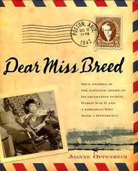 cover of Dear Miss Breed: True Stories Of The Japanese American Incarceration During World War II And A Librarian Who Made A Difference