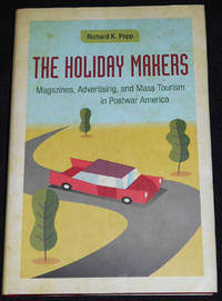 cover of The Holiday Makers: Magazines, Advertising, and Mass Tourism in Postwar America