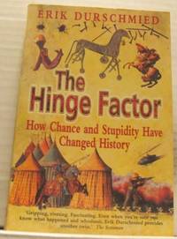 The Hinge Factor. How Chance and Stupidity Have…