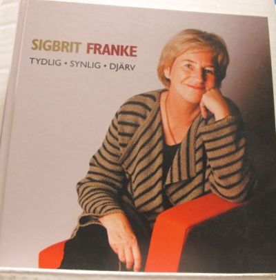Sigbrit Franke. Tydlig. Synlig. Djärv.