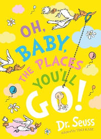 Oh, Baby, The Places You'll Go! (Dr. Seuss) by Dr. Seuss | Paperback