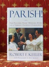 PARISH!, the Pulitzer prize-winning story of a vibrant Catholic community by Keeler, Robert F - 1997