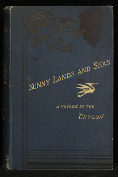 Sunny Lands and Seas. A Voyage in the SS.…