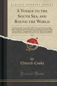 A Voyage to the South Sea, and Round the World, Vol. 2: Perform'd in the Years 1708, 1709, 1710,...