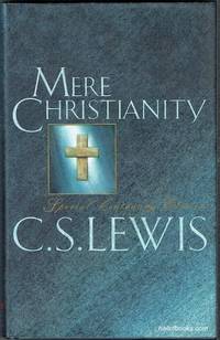 Mere Christianity: The Case For Christianity, Christian Behaviour And Beyond Personality by C. S. Lewis - 1998