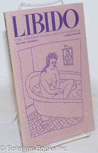 Libido: the journal of sex and sensibility; vol. 1, #3, Spring 1989 by Beck, Marianna & Jack Hafferkamp, editors,Nicole Ferentz, Vivienne Maricevic, Robert M. Sebastian, Susie Bright, Sophie Du Chien, Terry Shapiro, Armand Petrecca, et al - 1989