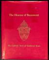The Diocese of Beaumont. The Catholic Story of Southeast Texas