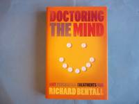 Doctoring the Mind. Why Psychiatric Treatments Fail.