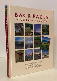 Back Pages of Leelanau County: A Decase of Weekly Imagess from Ken Scott  and th Leelanau...