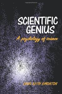 Scientific Genius: A Psychology of Science