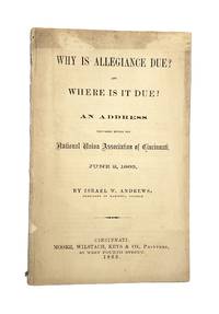 Why Is Allegiance Due? And Where Is It Due? An Address Delivered Before the National Union Association of Cincinnati, June 2, 1863