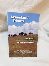 Grassland plants of South Dakota and the northern Great Plains (B 566) by James R Johnson, - 1999-01-01