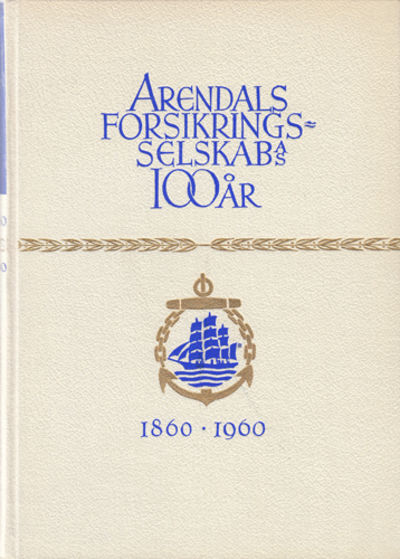 Arendals forsikringsselskab A/S 1860-1960. Med…