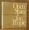 OPEN SPACE FOR PEOPLE - ACQUISITION, CONSERVATION, CREATION AND DESIGN