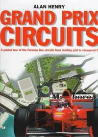 Grand Prix Circuits : A Guided Tour of the Formula One Circuits from Starting Grid to Chequered Flag