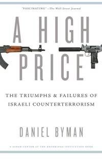 A High Price: The Triumphs And Failures Of Israeli Counterterrorism (Saban Center At The...