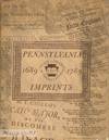 PENNSYLVANIA IMPRINTS, 1689-1789, THE FIRST HUNDRED YEARS