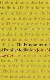 The Fundamentals of Family Mediation (SUNY Series (SUNY series in Transpersonal and Humanistic Psychology)