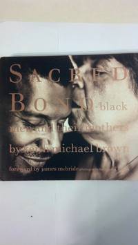 Sacred Bond: Black Men and Their Mothers