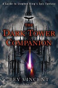 The Dark Tower Companion by Bev Vincent - 2013