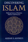 Discovering Islam: Making Sense of Muslim History and Society