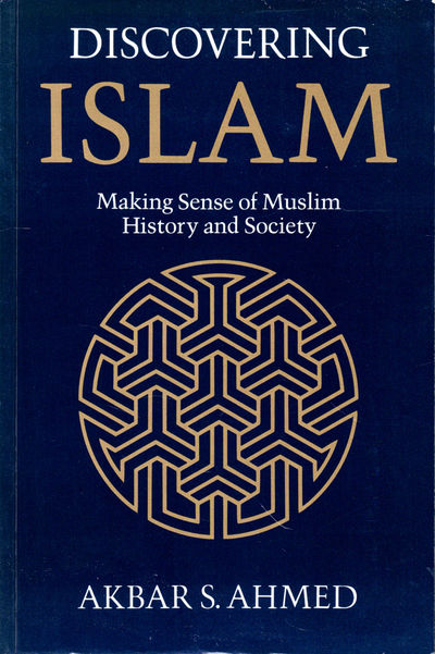Discovering Islam: Making Sense of Muslim History and Society