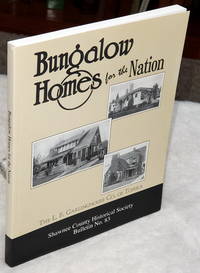 Bungalow Homes for the Nation:  The L. F. Garlinghouse Co. Of Topeka (Bulletin No. 83 of the Shawnee County Historical Society) by Movsovitz, Max D (Ed.) & Jeanne C. Mithen (Asst. Ed.) - 2008