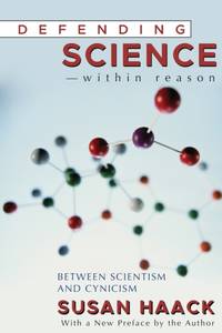 Defending Science-Within Reason : Between Scientism And Cynicism
