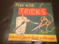 Play With Tricks : A Book of Simple Tricks and Illusions