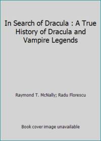 In Search of Dracula : A True History of Dracula and Vampire Legends