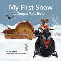 A Cooper Tails Book: My First Snow by B K Sterling - 2019-07-11